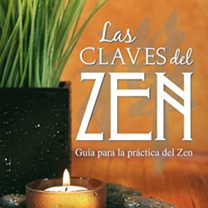 Portada de Las Claves Del Zen: Guía Para La Práctica Del Zen
