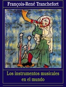 Portada de Francois-René Tranchefort Los instrumentos musicales en el mundo Editorial Alianza