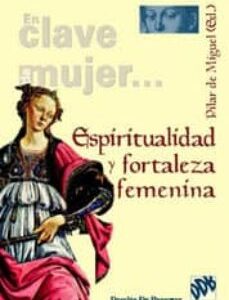 Portada de Pilar de Miguel Espiritualidad y fortaleza femenina Editorial Desclée De Brouwer
