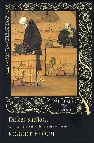 Portada de Robert Bloch Dulces sueños Quince historias macabras Editorial Valdemar