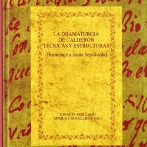 Portada de Ignacio Arellano Ayuso La dramaturgia de Calderon, tecnicas y estructuras Editorial Iberoamericana Vervuert