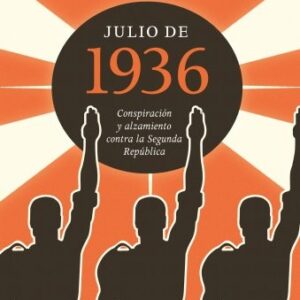 Portada de Francisco Alía Miranda Julio de 1936 Conspiración y alzamiento contra la Segunda República Tapa dura Editorial Crítica