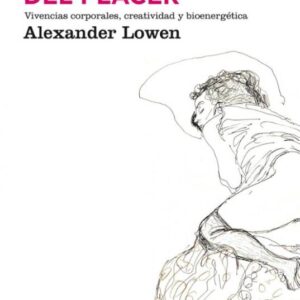 Portada de Alexander Lowen La experiencia del placer Editorial Paidós