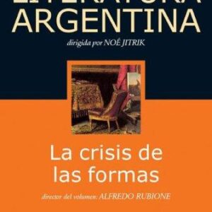 Portada de Alfredo Rubione y Noe Jitrik Historia crítica literatura argentina 5 Crisis de las formas Editorial Emecé