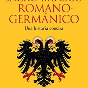 Portada de Bárbara Stollberg Rilinger El sacro imperio romano germánico Editorial La esfera de los libros