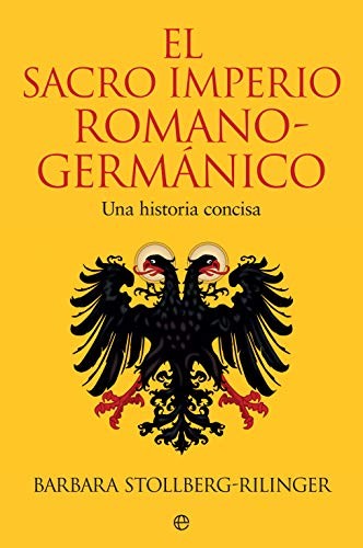 Portada de Bárbara Stollberg Rilinger El sacro imperio romano germánico Editorial La esfera de los libros