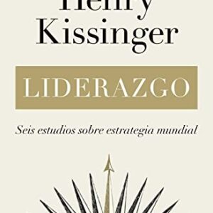 Portada de Henry Kissinger Liderazgo Seis estudios sobre estrategia mundial Editorial Debate