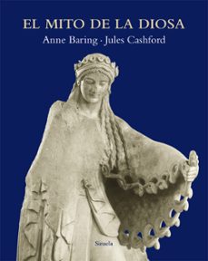 Portada de Anne Baring Jules Cashford El mito de la Diosa Editorial Siruela