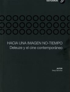 Portada de Sergi Sánchez Hacia Una imagen no-tiempo Deleuze y el cine contemporáneo Editorial Ediuno