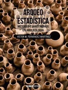 Portada de Víctor M. Fernández Martínez Arqueo Estadística Métodos cuantitativos en arqueología Editorial Alianza