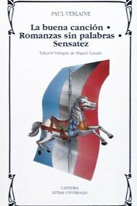 Portada de Paul Verlaine La buena canción Romanza sin palabras Sensatez Editorial Cátedra Letras Universales