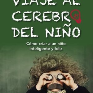 Portada de John J. Medina Viaje al cerebro del niño Editorial Paidós