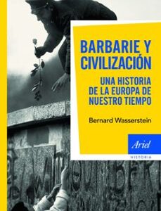 Portada de Bernard Wasserstein Barbarie Y Civilización Editorial Ariel