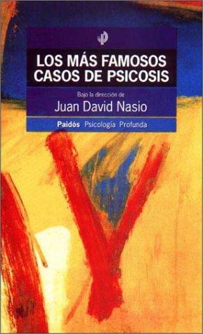 Portada de Juan David Nasio Los más famosos casos de psicosis Editorial Paidos