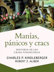 Portada de Charles P. Kindleberger Robert Z. Aliber Manías, pánicos y cracs: Historia de las crisis financieras
