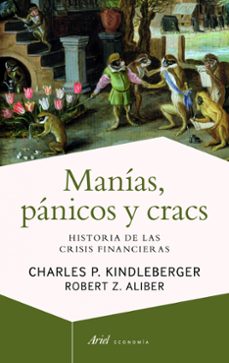 Portada de Charles P. Kindleberger Robert Z. Aliber Manías, pánicos y cracs: Historia de las crisis financieras