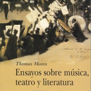 Portada de Thomas Mann Ensayos sobre música teatro y literatura Editorial Alba
