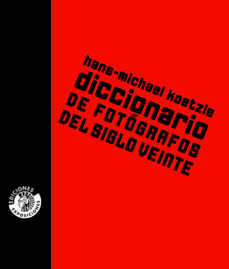 Portada de Koetzle Hans Michael diccionario de fotografos del siglo veinte Editorial Circulo de bellas artes