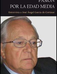 Portada de Varios autores Pasión por la edad media Entrevista a García de Cortázar Editorial Puv