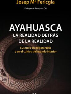 Portada de Josep M. Fericgla Ayahuasca La realidad detrás de la realidad Editorial Kairos