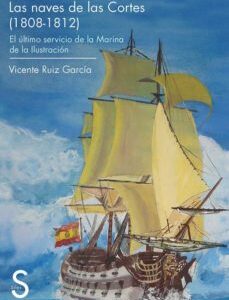 Portada de Vicente Ruiz García Las naves de las cortes (1808-1812) Editorial Sílex