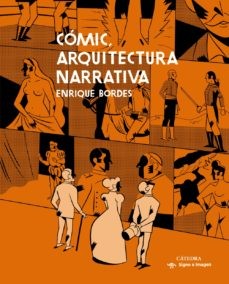 Portada de Enrique Bordes Cómic,arquitectura narrativa Editorial Cátedra