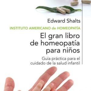 Portada de Edward Shalts El gran libro de homeopatía para niños Guía práctica para el cuidado de la salud infantil Editorial Paidós