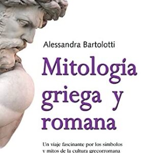 Portada de Alessandra Bartolotti Mitología griega y romana Un viaje fascinante por los símbolos y mitos de la cultura grecorromana Dioses, héroes, semidioses y monstruos Editorial Robin Book Swing