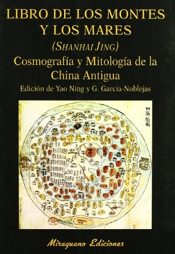 Portada de Libro de los montes y los mares Cosmografía y mitología de la China Antigua Editorial Miraguano