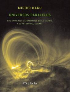 Portada de Michio Kaku Universos paralelos Editorial Atalanta