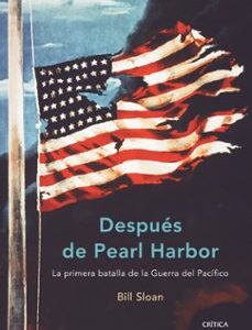 Portada de Bill Sloan Después de Pearl Harbor Tapa dura Editorial Crítica