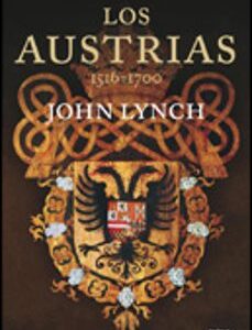 Portada de John Lynch Los Austrias 1516-1700 Editorial Crítica Serie Mayor