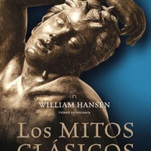 Portada de William Hansen Los mitos clásicos Una guía del mundo mítico de Grecia y Roma Editorial Crítica