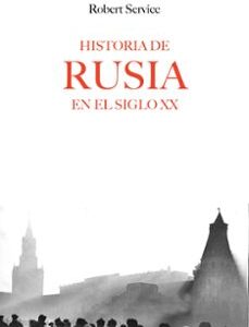 Portada de Robert Service Historia De Rusia En El Siglo Xx Editorial Crítica