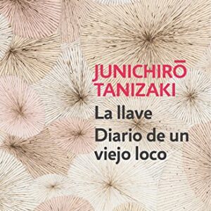 Portada de Junichiro Tanizaki La llave Diario de un viejo loco Editorial Debolsillo