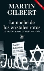 Portada de Martín Gilbert La noche de los cristales rotos Editorial Siglo XXI