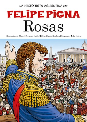 Portada de Rosas Felipe Pigna La Historieta Argentina Editorial Planeta