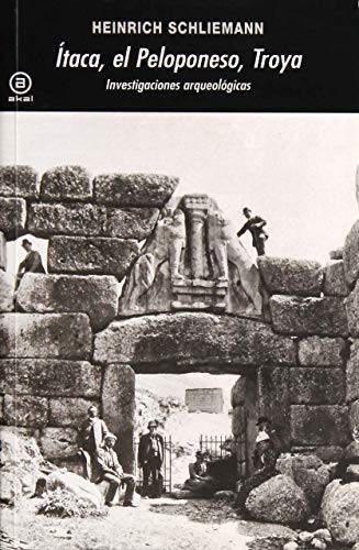Portada de Heinrich Schliemann Ítaca, El Peloponeso, Troya Investigaciones arqueológicas Editorial Akal