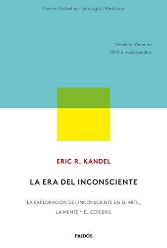 Portada de Eric R. Kandel La era del inconsciente Editorial Paidós