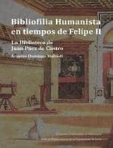 Portada de Arantxa Domingo Malvadi Bibliofilia Humanista en tiempos de Felipe II La biblioteca de Juan Páez de Castro Editorial Eusal