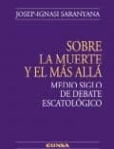 Portada de Josep Ignasi Saranyana Sobre la muerte y el más allá Medio siglo de debate escatológico Editorial EUNSA