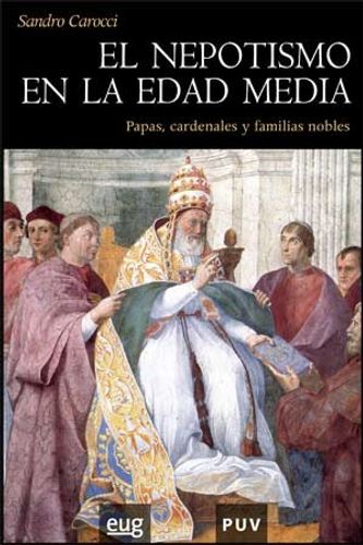 Portada de Sandro Carocci El nepotismo en la Edad Media Editorial Prensas Universitarias de Valanecia