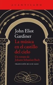 Portada de John Eliot Gardiner La música en el castillo del cielo Editorial Acantilado