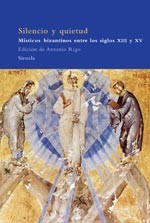 Portada de Antonio Rigo Silencio y quietud Místicos bizantinos entre los siglos XIII y XV Editorial Siruela