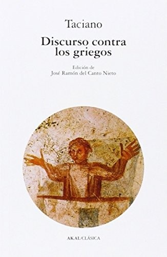 Portada de Taciano Discurso contra los griegos Editorial Akal