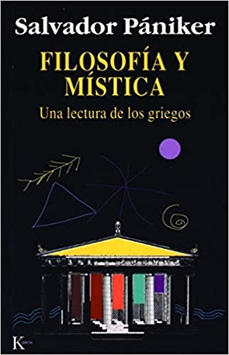 Portada de Salvador Pániker Filosofia y mística Lectura de los griegos Editorial Kairos
