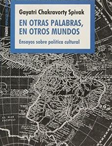 Portada de Chakravorty Spivak Gayat En otras palabras, en otros mundos Editorial Crítica