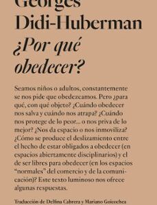 Portada de Georges Didi Huberman Por que obedecer Editorial Adriana Hidalgo