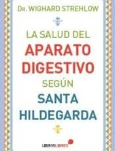 Portada de Wighard Strehlow La salud del aparato digestivo según Santa Hildegarda