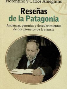 Portada de Florentino y Carlos Ameghino Reseñas de la Patagonia Editorial Continente
